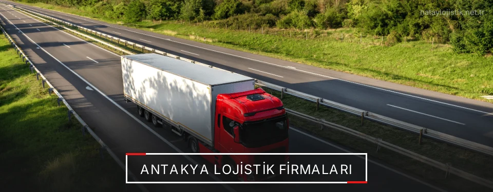 Antakya Lojistik Taşımacılık