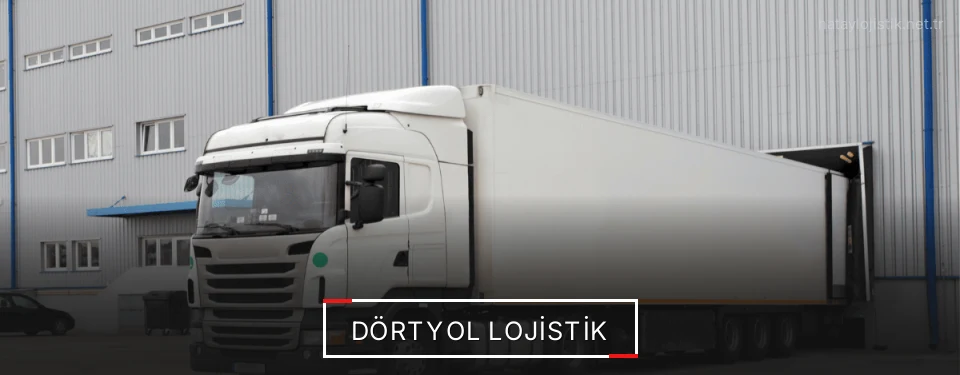 Dörtyol Lojistik Kargo Dörtyol Lojistik Kargo