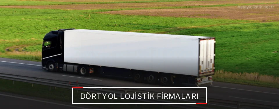 Dörtyol Lojistik Taşımacılık Dörtyol Lojistik Taşımacılık