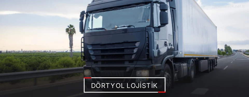 Dörtyol Lojistik Dörtyol Lojistik